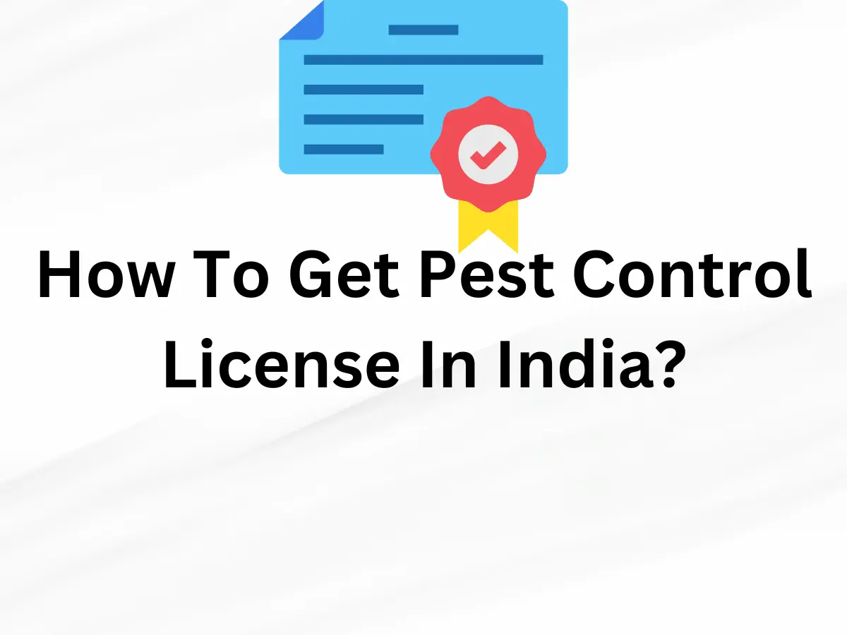 How To Get Pest Control License In India?